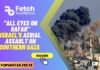“All Eyes on Rafah” Israel’s Aerial Assault on Southern Gaza All Eyes on Rafah Israel's Aerial Assault on Southern Gaza