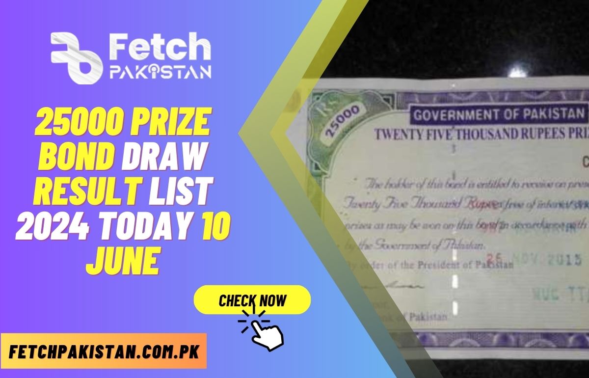 25000 Prize Bond Draw Result List 2024 Today 10 June