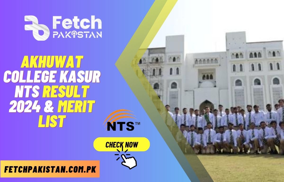 Akhuwat College Kasur NTS Result 2024 & Merit List Announced