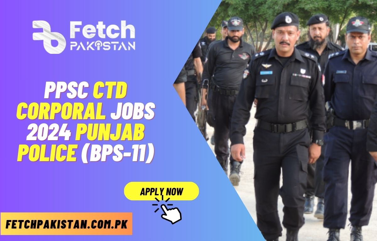 PPSC CTD Corporal Jobs 2024 Punjab Police (BPS-11)