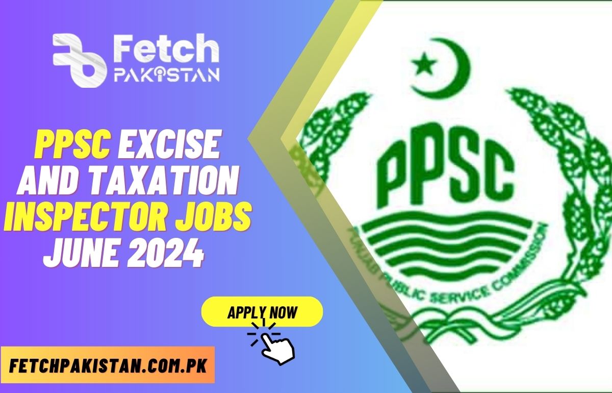 PPSC Excise And Taxation Inspector Jobs June 2024 Apply Online