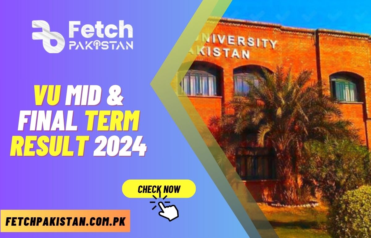 VU Mid & Final Term Result 2024 Announced @vu.edu.pk