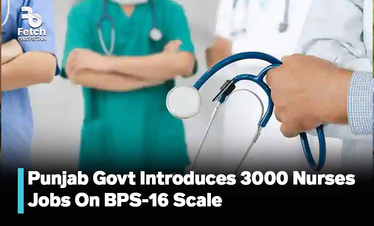 Punjab Govt Introduces 3000 Nurses Jobs On BPS-16 Scale | Check Details