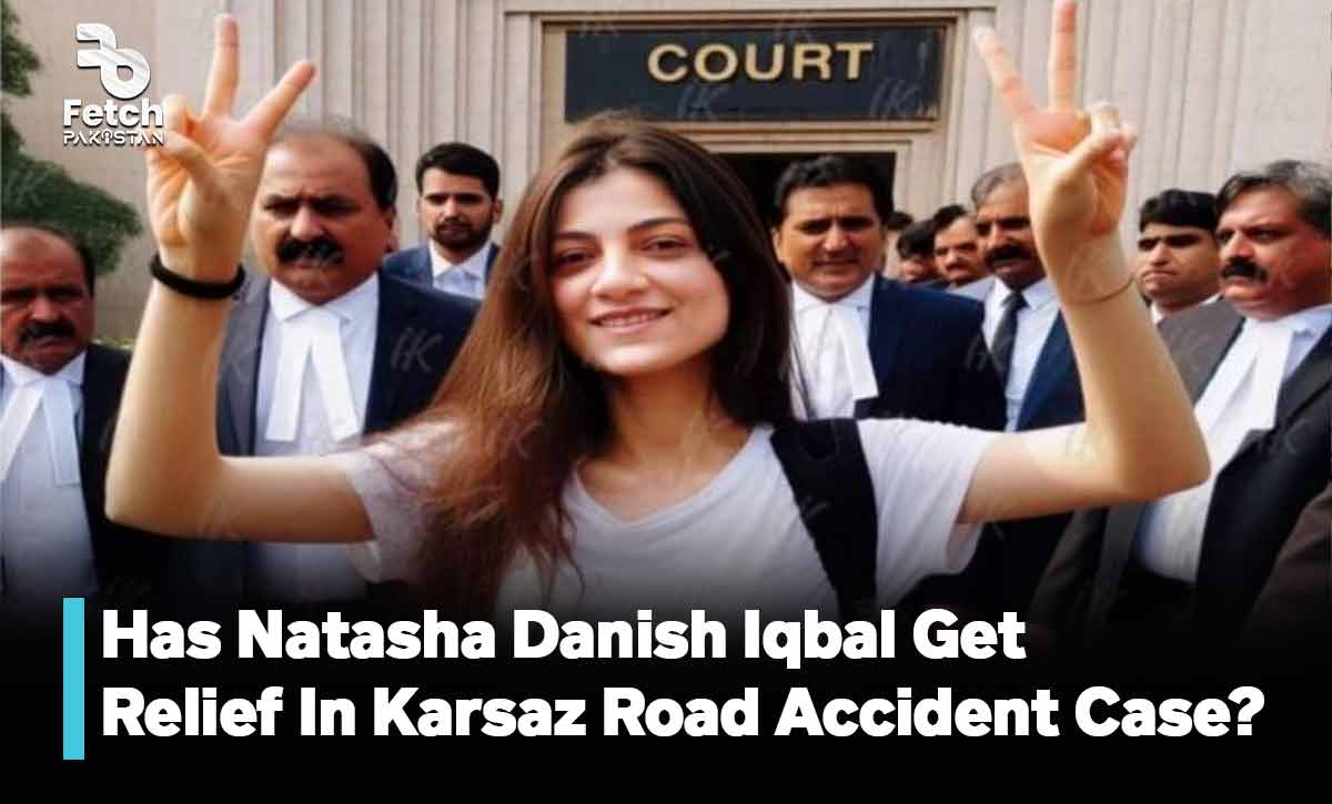 Has Natasha Danish Iqbal Get Relief In Karsaz Road Accident Case?