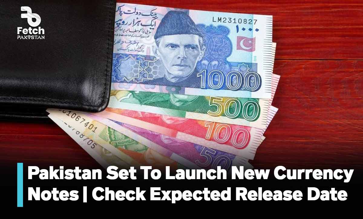 Pakistan Set To Launch New Currency Notes | Check Expected Release Date