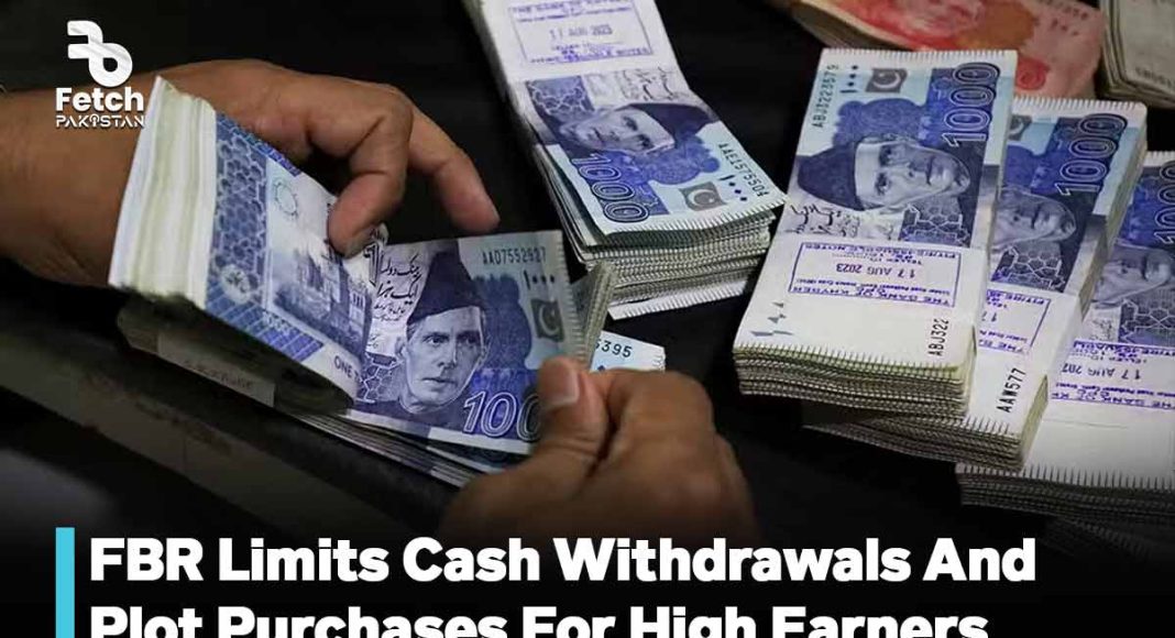 FBR Limits Cash Withdrawals and Plot Purchases For High Earners