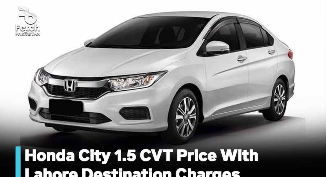 Honda City 1.5 CVT Price With Lahore Destination Charges