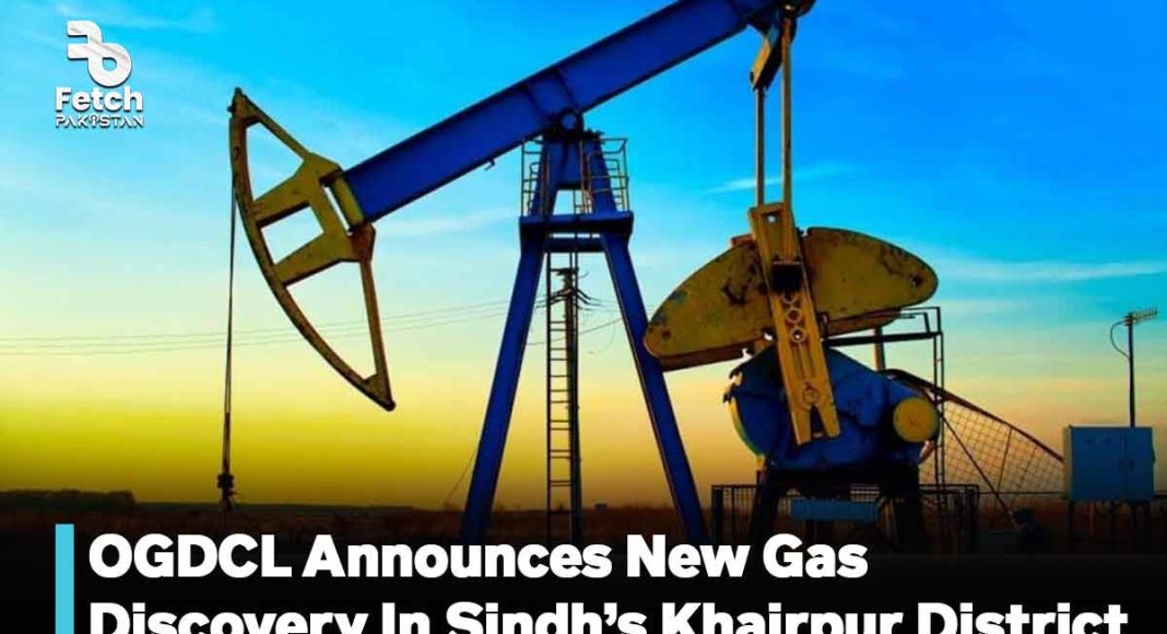 OGDCL Announces New Gas Discovery In Sindh’s Khairpur district