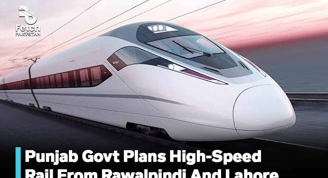 Punjab Govt Plans High-Speed Rail From Rawalpindi and Lahore