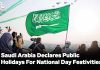 Saudi Arabia Declares Public Holidays For National Day Festivities Saudi Arabia Declares Public Holidays For National Day Festivities
