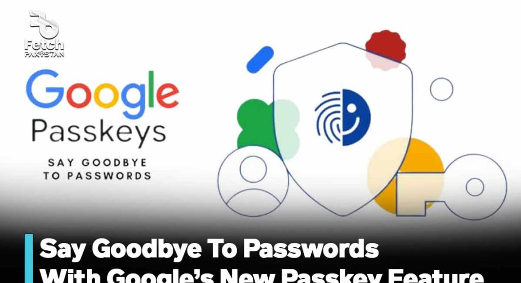 Say Goodbye To Passwords With Google’s New Passkey Feature