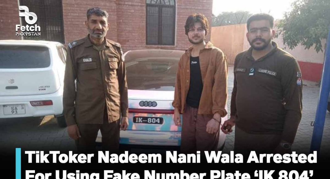 TikToker Nadeem Nani Wala Arrested For Using Fake Number Plate ‘IK 804’