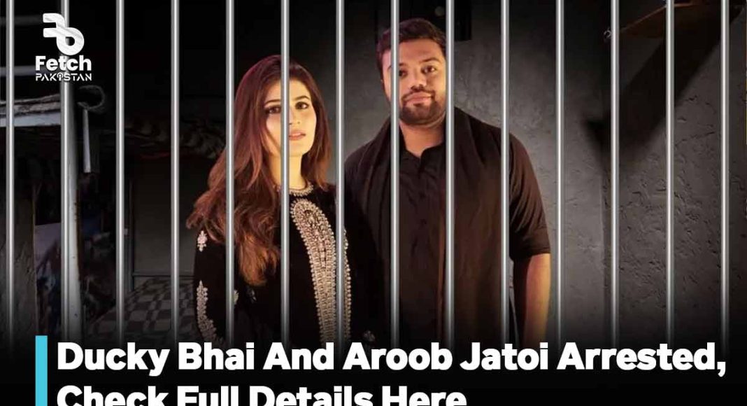 Ducky Bhai And Aroob Jatoi Arrested | Check Full Details Here