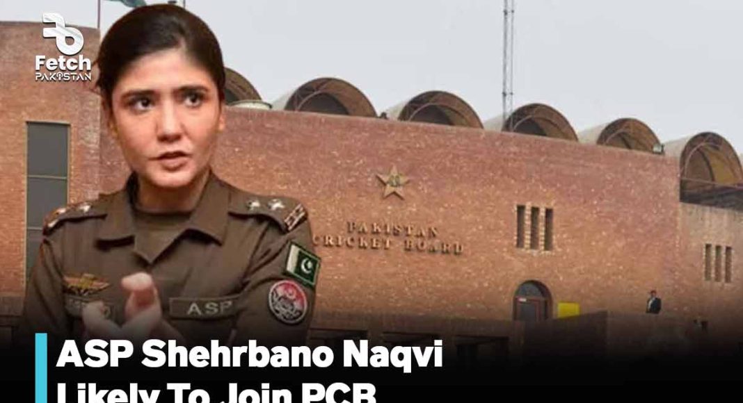 ASP Shehrbano Naqvi Likely To Join PCB